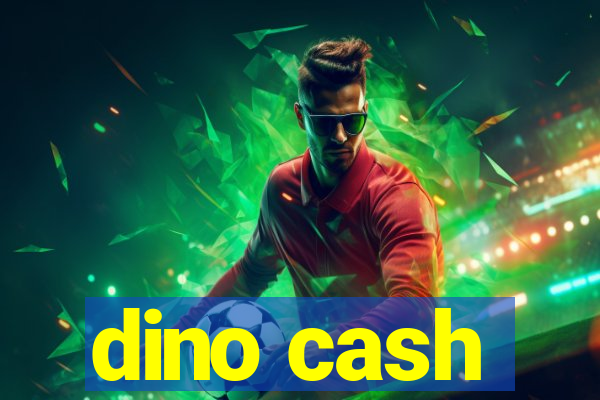 dino cash